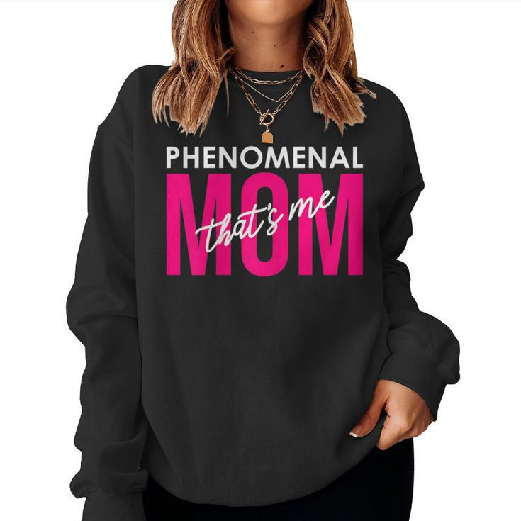 Phenomenal Mom That's Me  Inspirational For Moms Women Sweatshirt