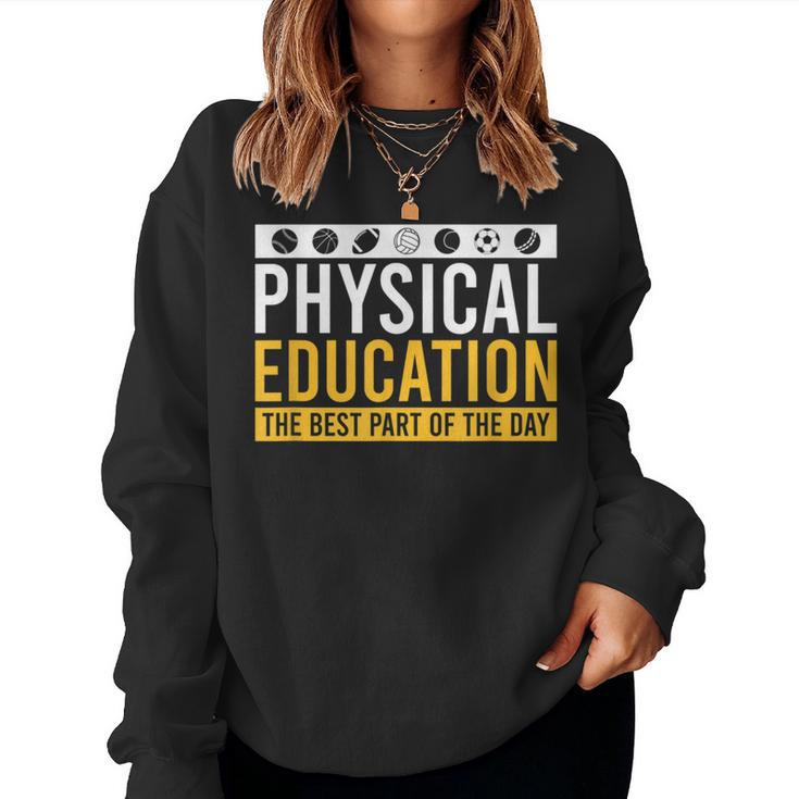 Physical Education Best Part Of The Day Phys Ed Teacher Women Sweatshirt