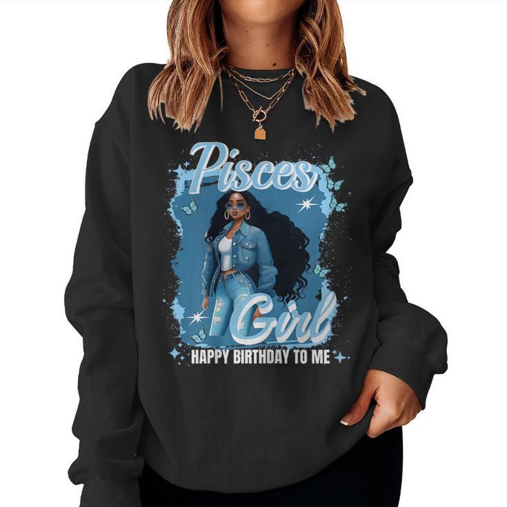 Pisces Girl Melanin Queen March Woman February Birthday Women Sweatshirt