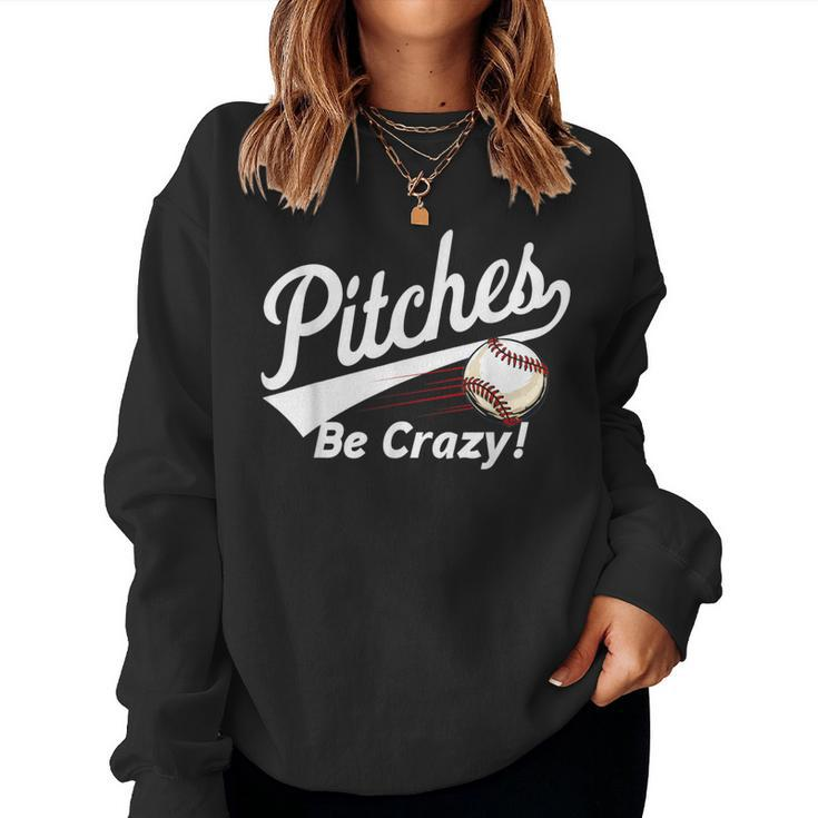 Pitches Be Crazy Baseball Humor Youth Women Sweatshirt