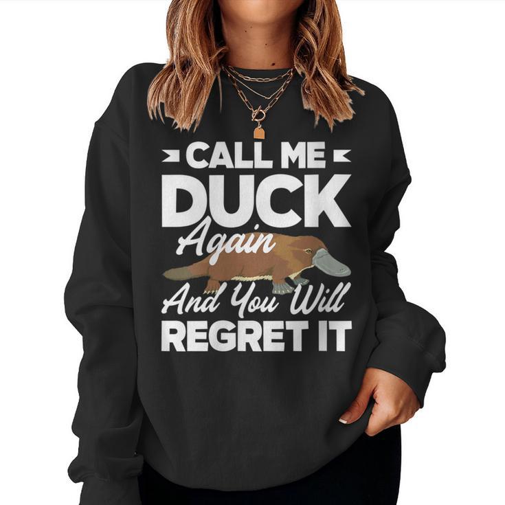 Platypus Call Me Duck Again And You Regret It Women Sweatshirt