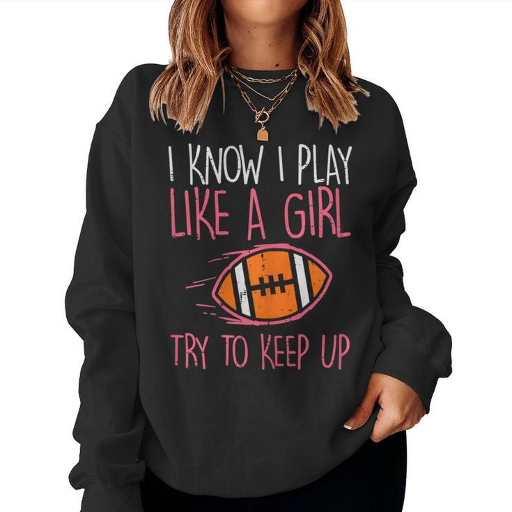 I Play Like A Girl American Football Player Girls Women Women Sweatshirt