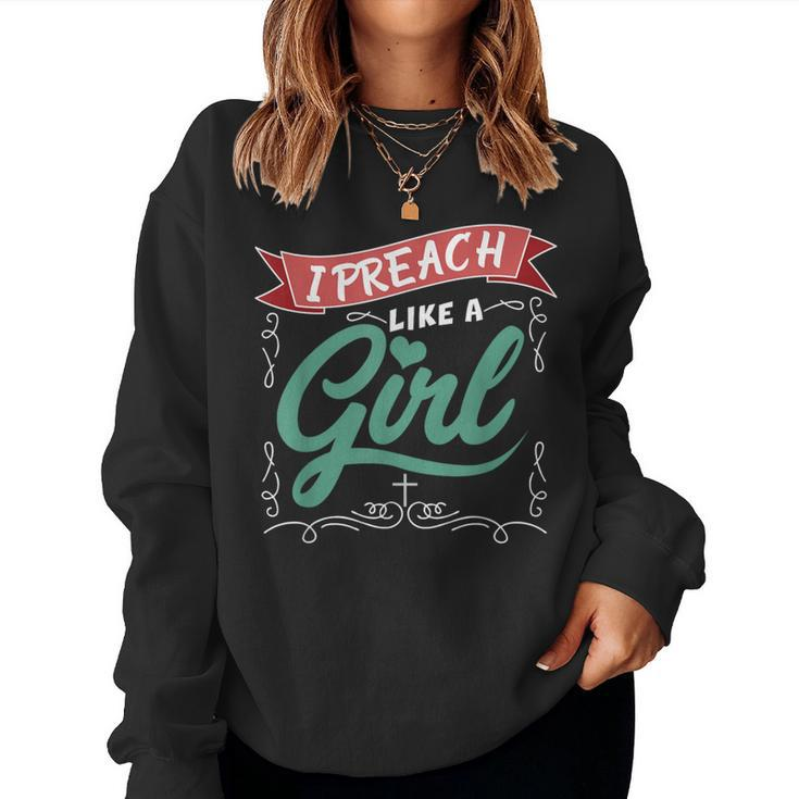 I Preach Like A Girl For Pastors And Preachers Women Sweatshirt