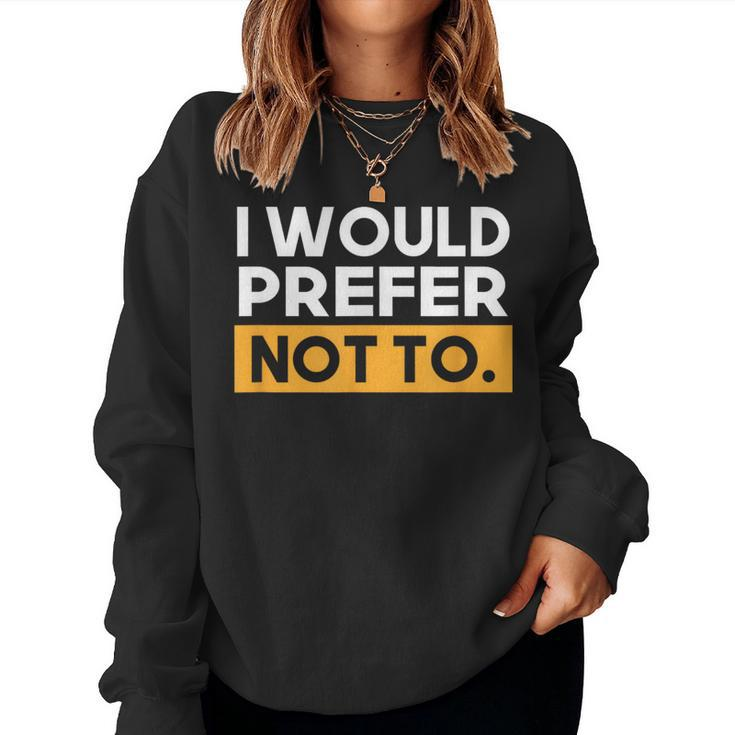 I Would Prefer Not To Philosophy Teacher Philosopher Women Sweatshirt