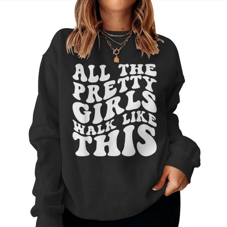 All The Pretty Girls Walk Like This Positive Quote Women Sweatshirt