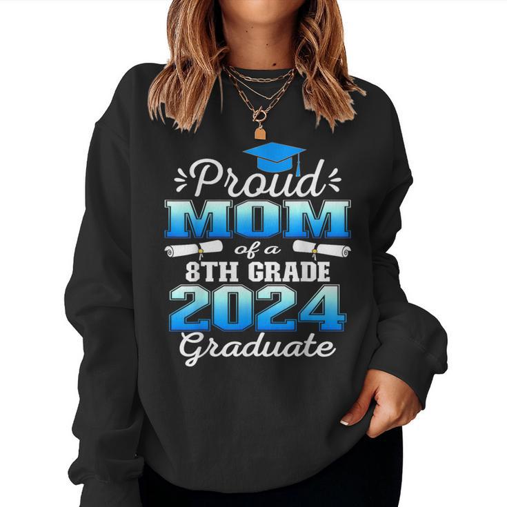 Proud Mom Of 2024 8Th Grade Graduate Family Middle School Women Sweatshirt