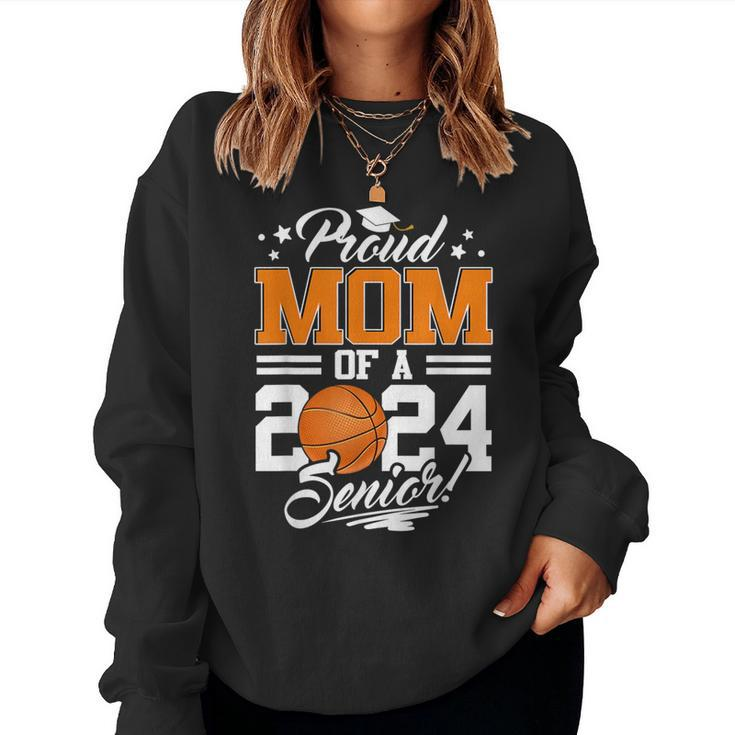 Proud Mom Of A 2024 Senior Graduate Basketball Women Sweatshirt