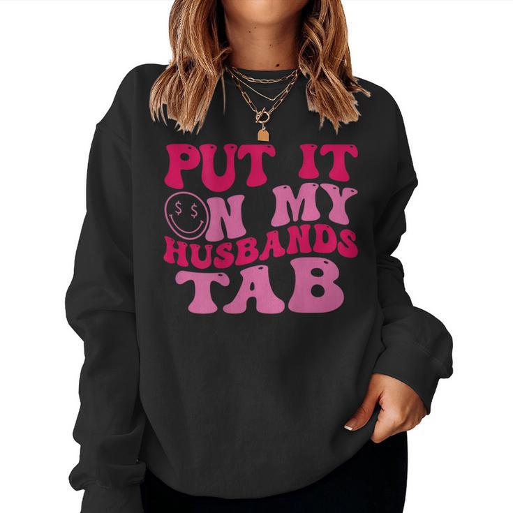 Put It On My Husbands Tab Witty Saying Groovy On Back Women Sweatshirt