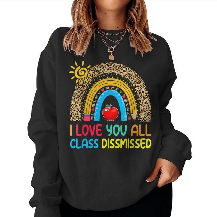 Rainbow I Love You All Class Dismissed Last Day Of School Women Sweatshirt