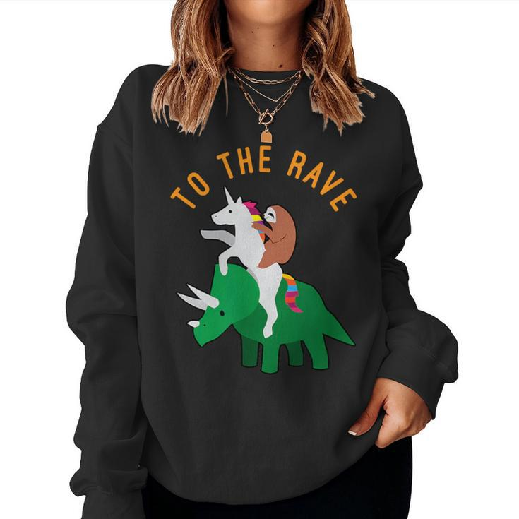 To The Rave Edm Unicorn Sloth Dinosaur Women Sweatshirt