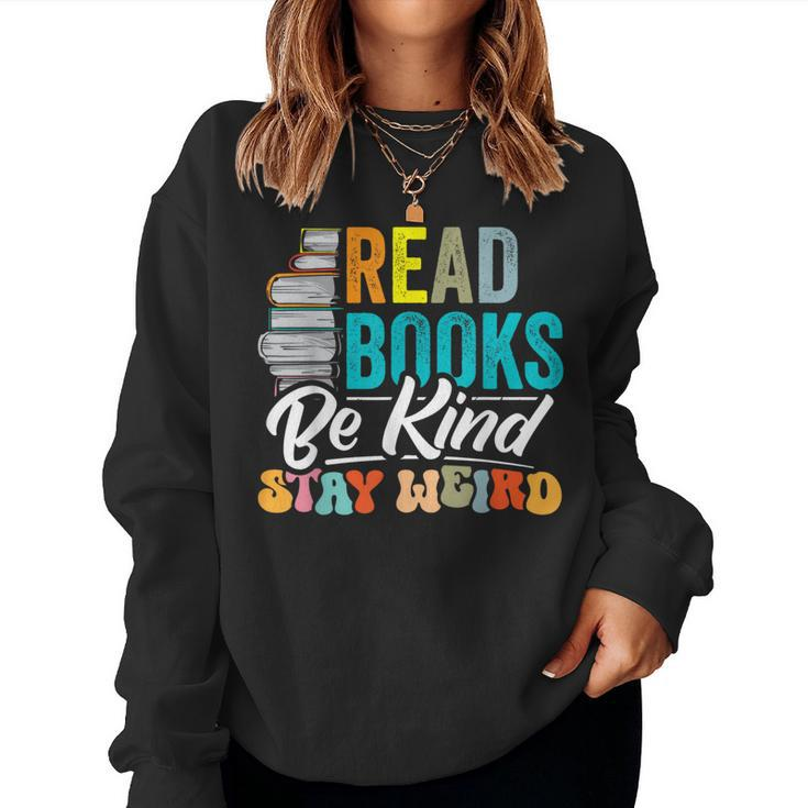 Read Books Be Kind Stay Weird Bookworms Book Lover Women Sweatshirt