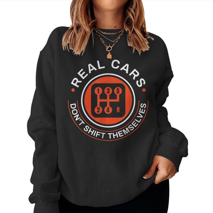 Real Cars Don't Shift Themselves Manual Transmission Shift Women Sweatshirt