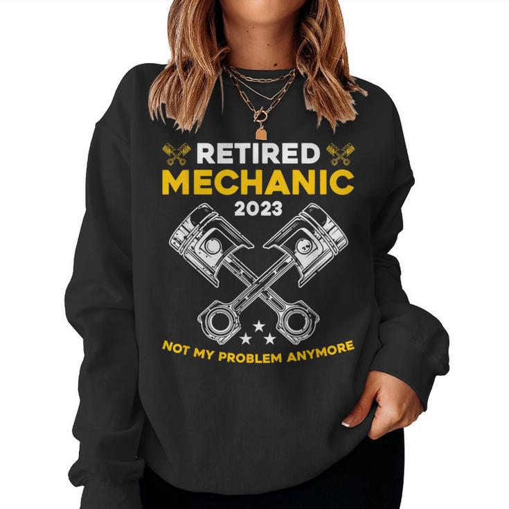 Retired Mechanic Not My Problem Anymore Car Technician Cars Women Sweatshirt