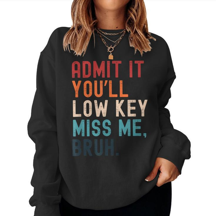 Retro Admit It You'll Low Key Miss Me Bruh Teacher Women Sweatshirt