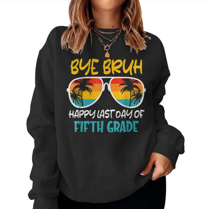 Retro Bye Bruh Fifth Grade Happy Last Day Of School Women Sweatshirt