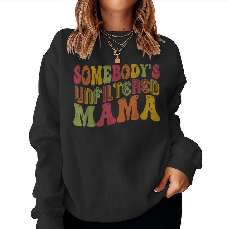 Retro Somebody's Unfiltered Mama Unfiltered Mom Women Sweatshirt