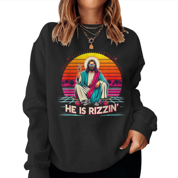 He Is Rizzen Jesus Has Rizzen Skateboarding Christian Lover Women Sweatshirt