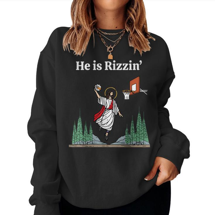 He Is Rizzin' Jesus Basketball Christian Good Friday Easter Women Sweatshirt