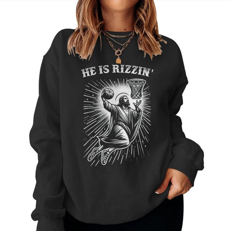 He Is Rizzin' Risen Jesus Christian Playing Basketball Women Sweatshirt