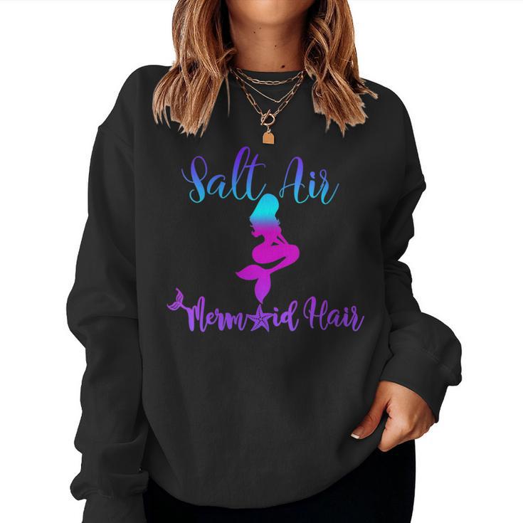 Salt Air Mermaid Hair Great For Beach Get This Women Sweatshirt