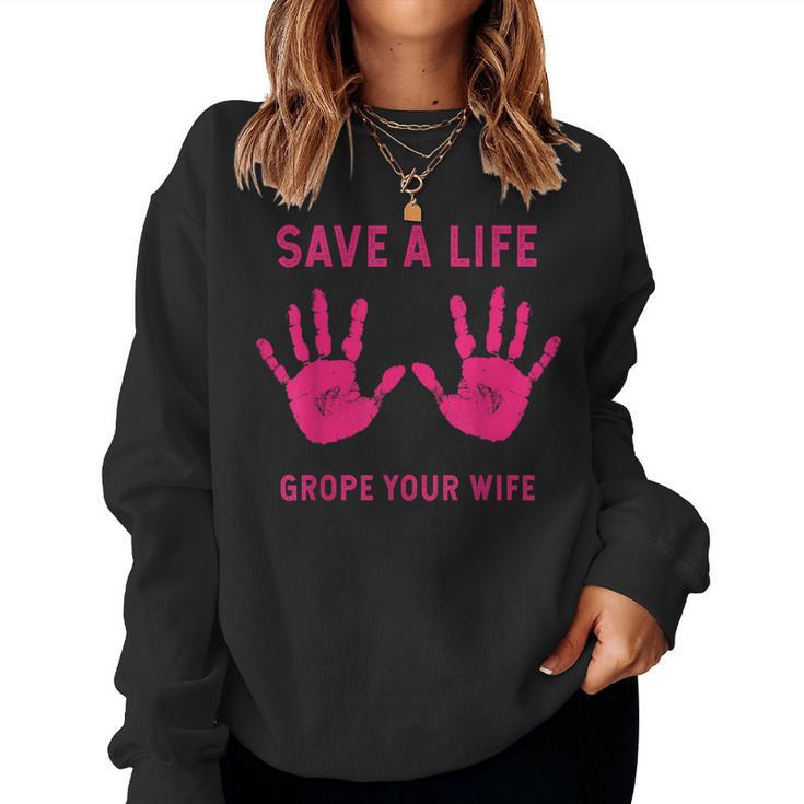 Save Life Grope Your Wife Cool Breast Cancer Awareness Women Sweatshirt