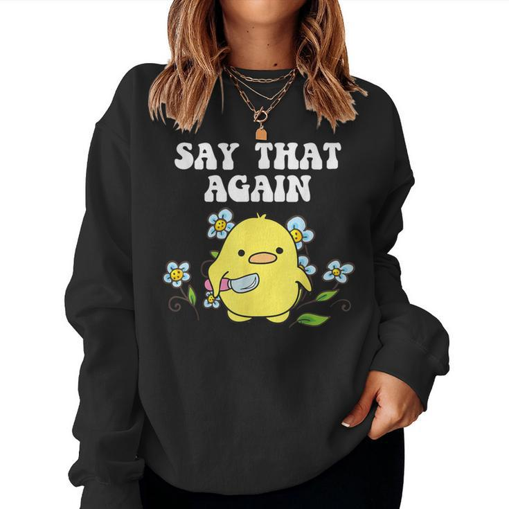 Say That Again Baby Duckling Sassy Sarcasm Graphic Women Sweatshirt
