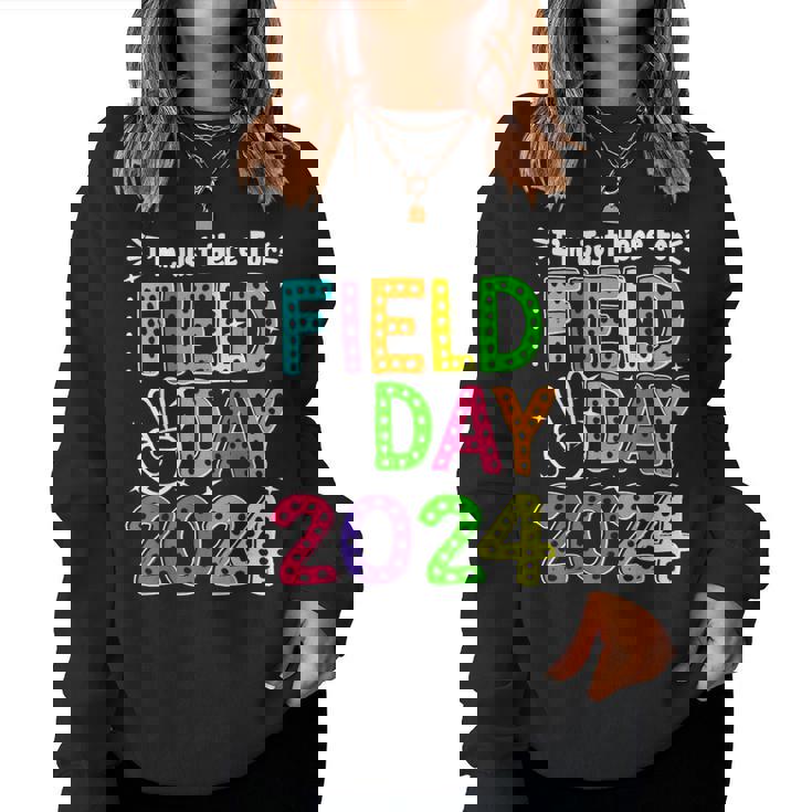 School Field Day Teacher I'm Just Here For Field Day 2024 Women Sweatshirt