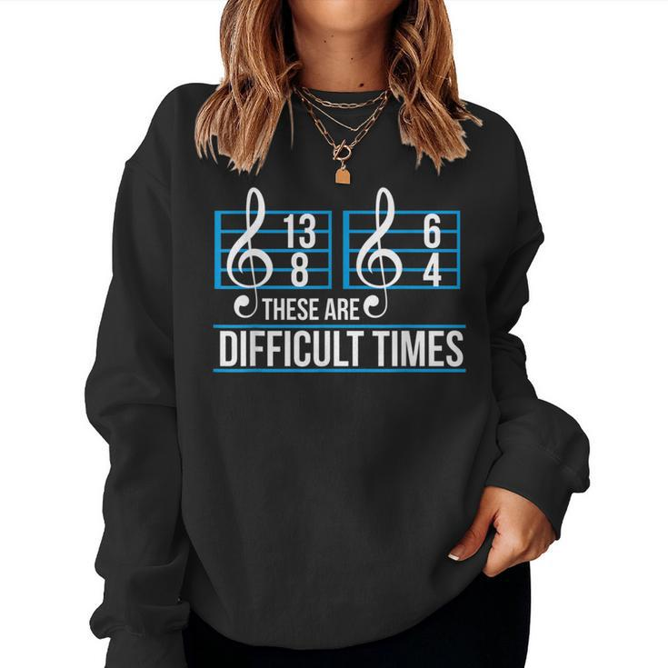These Are Difficult Times Music Teacher Student Note Women Sweatshirt