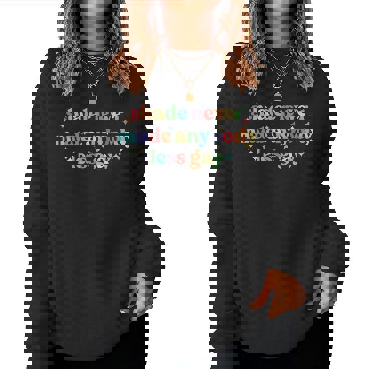 Shade Never Made Anybody Less Gay Rainbow Lgbt Lesbian Pride Women Sweatshirt