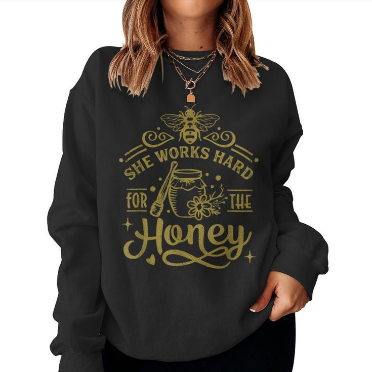She Works Hard For The Honey Beekeeping Bee Keeper Women Sweatshirt