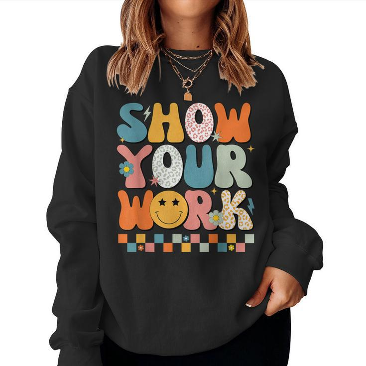 Show Your Work Math Teacher Test Day Testing Retro Groovy Women Sweatshirt