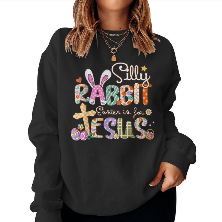 Silly Rabbit Easter Is For Jesus Cute Bunny Christian Faith Women Sweatshirt