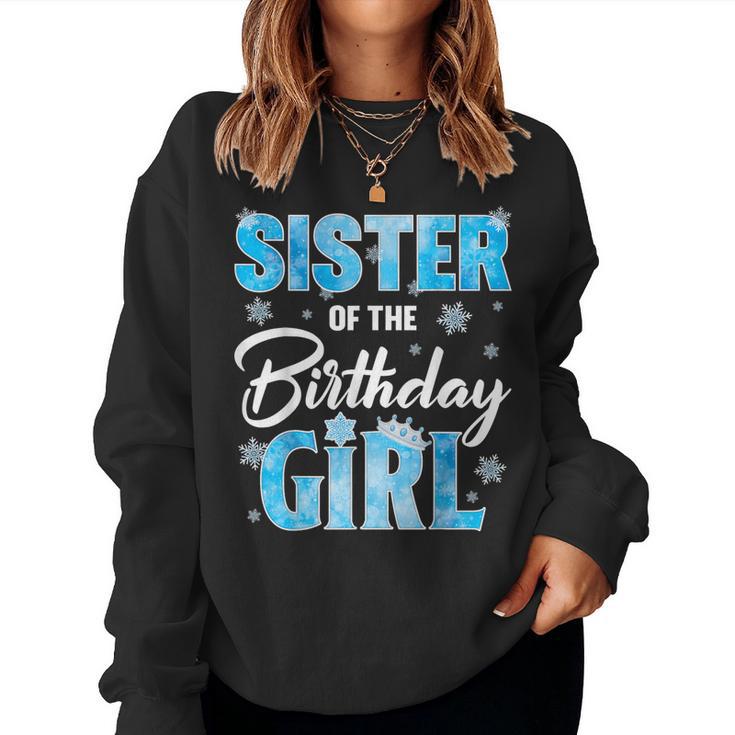 Sister Of The Birthday Girl Family Snowflakes Winter Party Women Sweatshirt