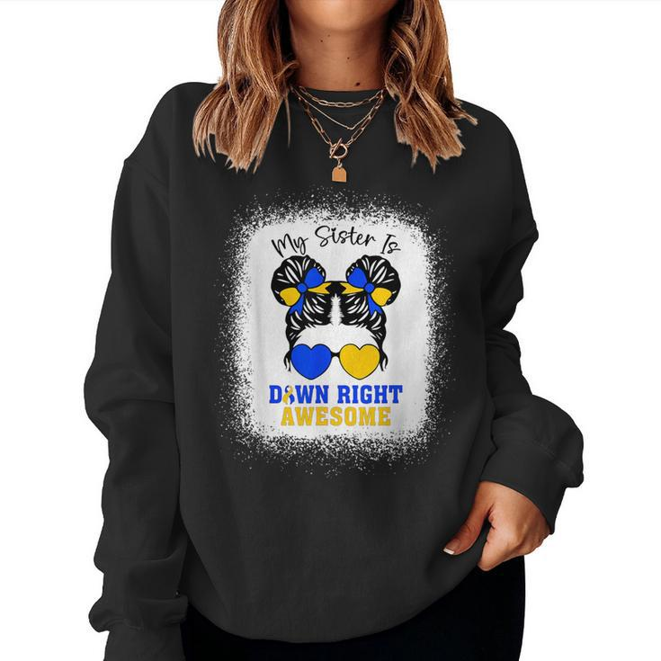 My Sister Is Down Right Awesome Down Syndrome Messy Bun Girl Women Sweatshirt