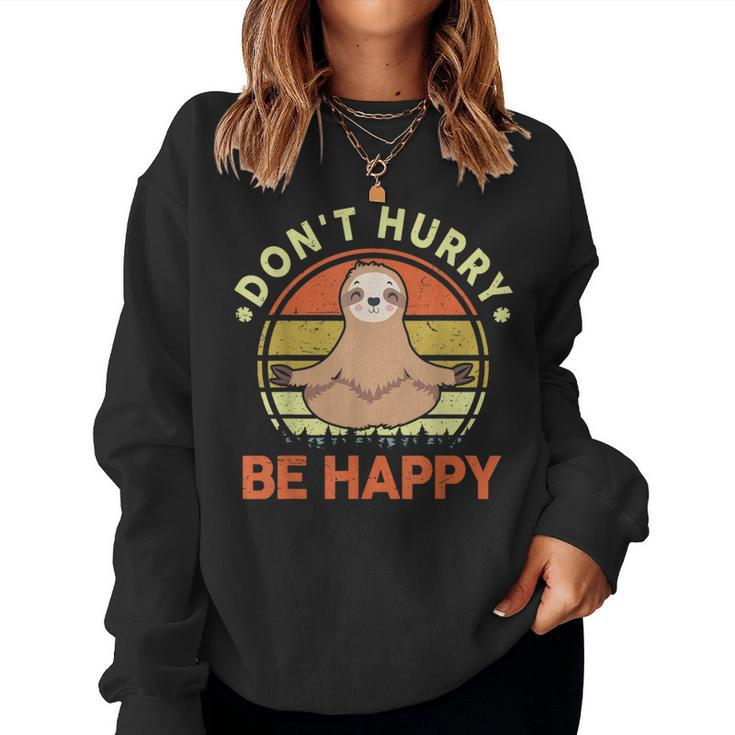 Sloth- Dont Hurry Be Happy Sloth Yoga Women Sweatshirt