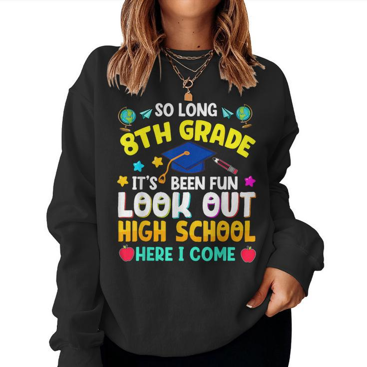 So Long 8Th Grade Graduation High School Here I Come 2024 Women Sweatshirt