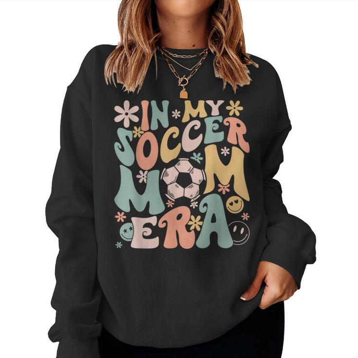 In My Soccer Mom Era Groovy Soccer Mom Life Women Sweatshirt
