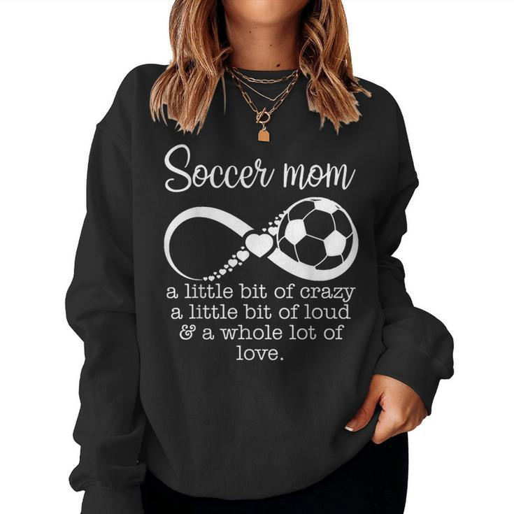 Soccer Mom A Little Bit Of Crazy A Little Bit Of Loud Women Sweatshirt