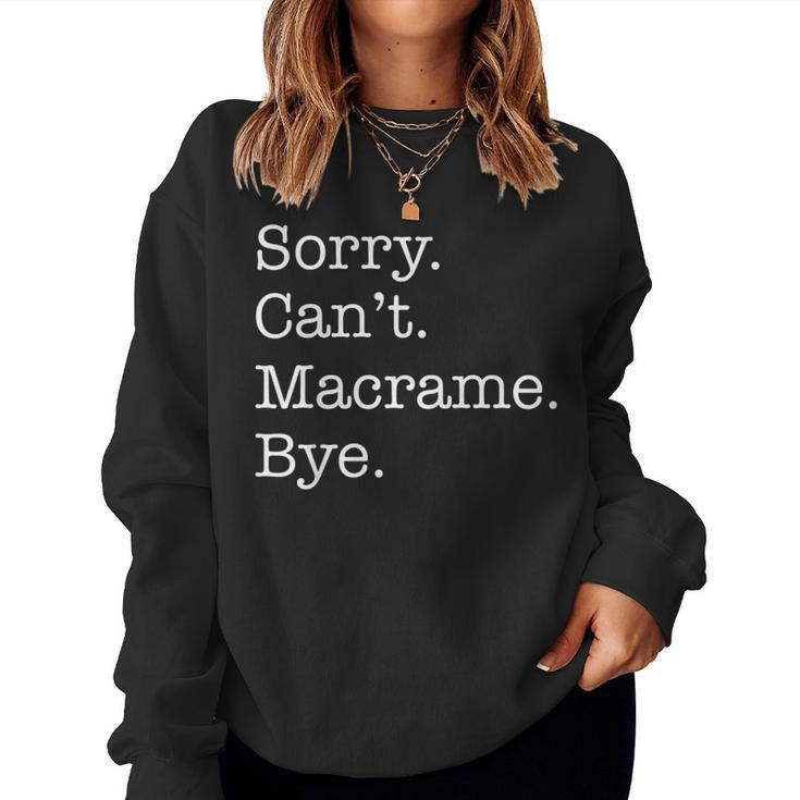 Sorry Can't Macrame Bye Sarcastic Women Sweatshirt
