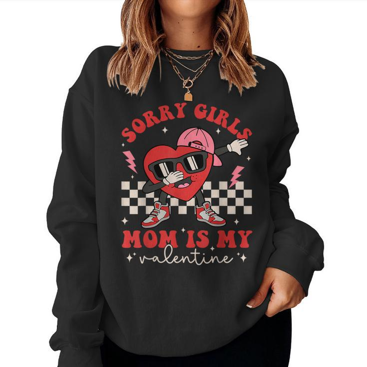 Sorry Girls Mom Is My Valentine Heart Boy Girl Women Sweatshirt