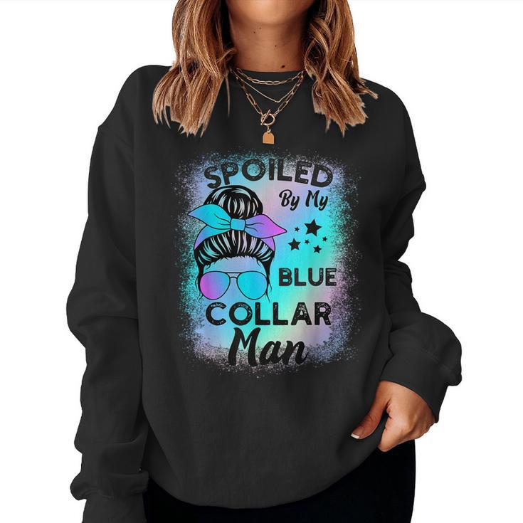 Spoiled By My Blue Collar Man Messy Bun Women Sweatshirt