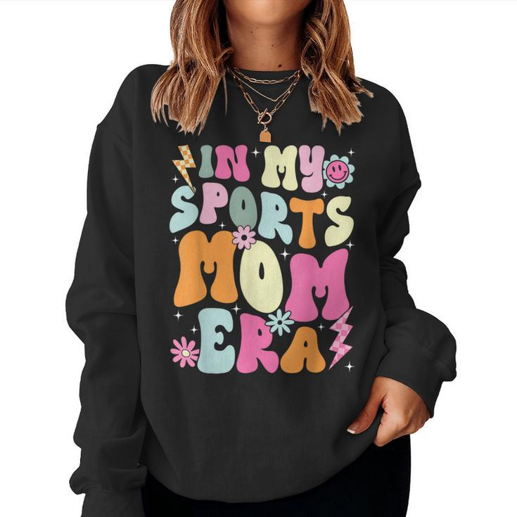 In My Sports Mom Era Sports Mom Life Sports Lover Trendy Women Sweatshirt