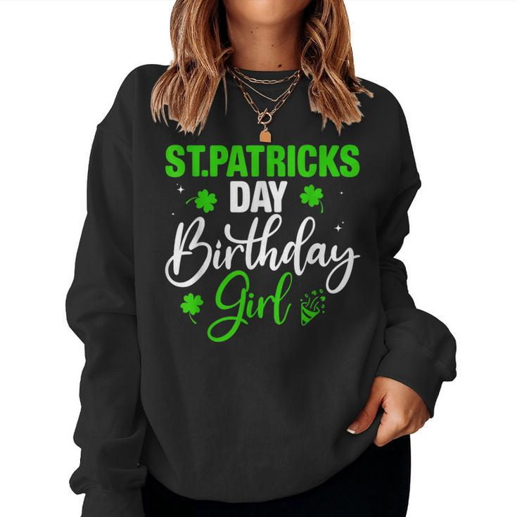 St Patrick's Day Birthday Girl Born On Saint Paddys Women Women Sweatshirt