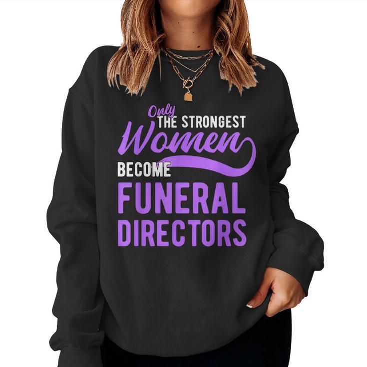 Strongest Become Funeral Directors Mortician Women Sweatshirt