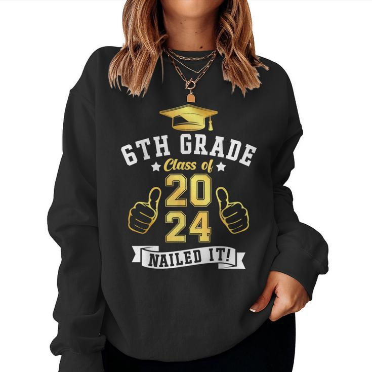 Students 6Th Grade Class Of 2024 Nailed It Graduation Women Sweatshirt