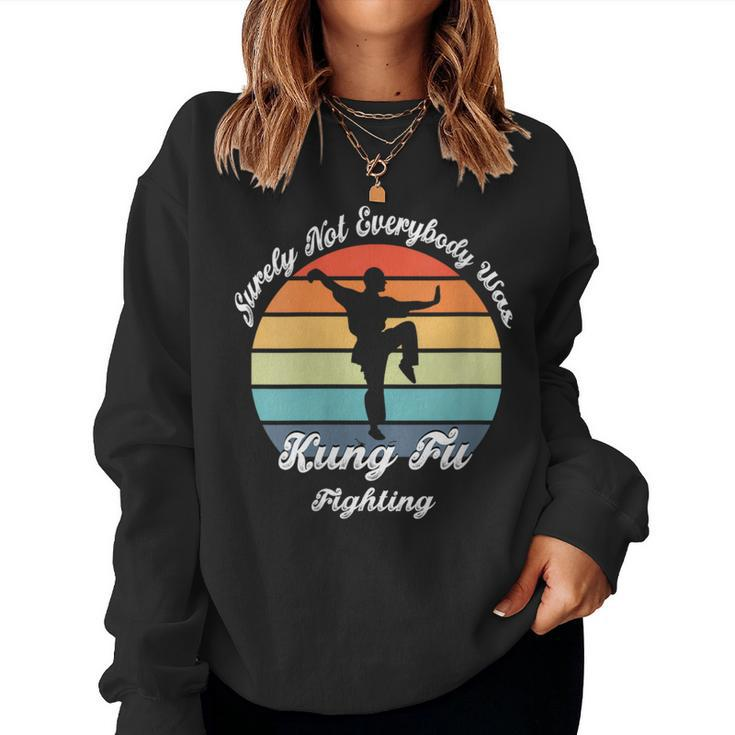 Surely Not Everybody Was Kung Fu Fighting Retro Vintage Women Sweatshirt