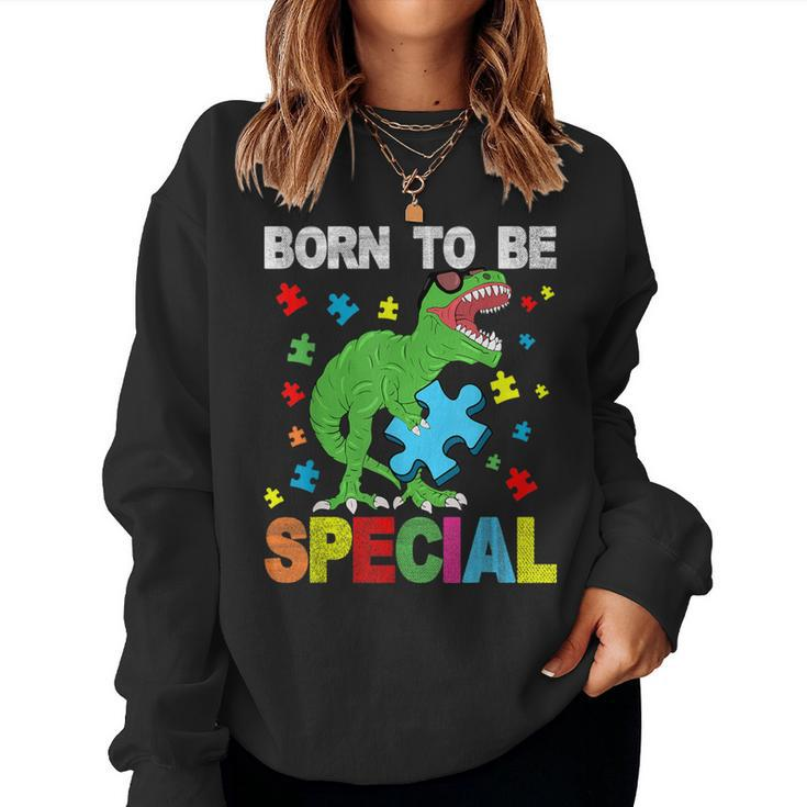 T-Rex Dinosaur Born To Be Special Boy Girl Autism Awareness Women Sweatshirt