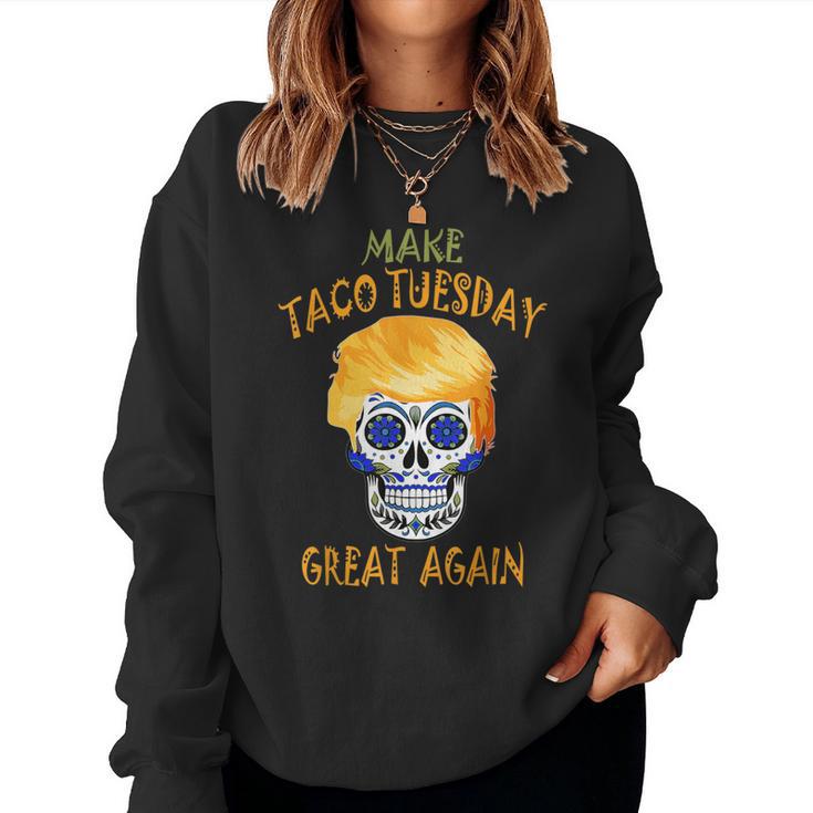 Make Taco Tuesday Great Again Trump Taco Women Women Sweatshirt