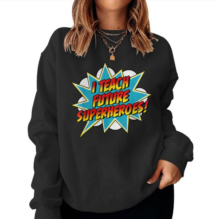 I Teach Superheroes Retro Comic Super Teacher Graphic Women Sweatshirt