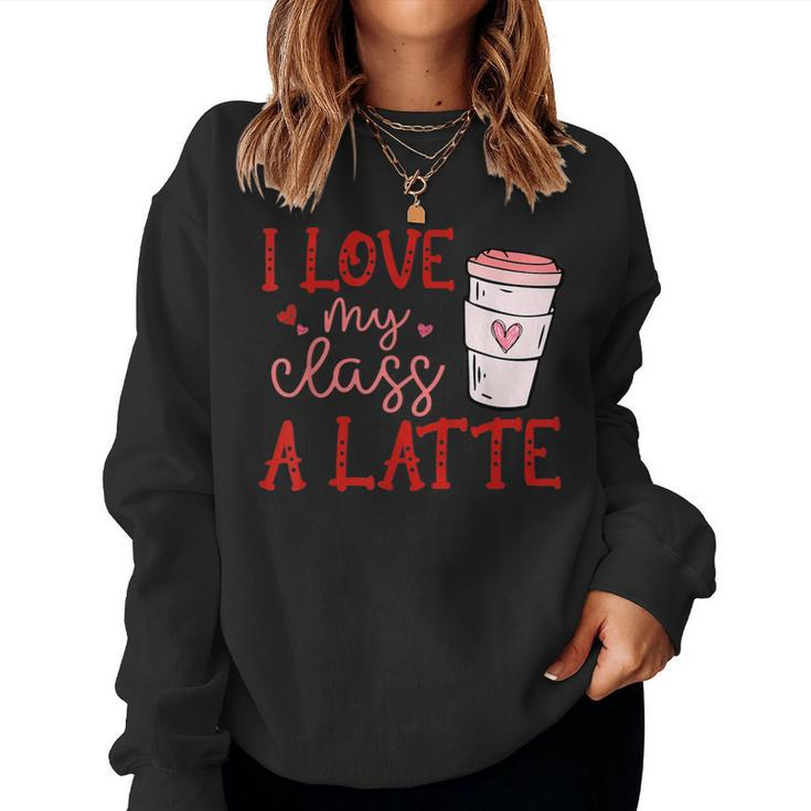 Teacher I Love My Class A Latte Valentine Women Sweatshirt